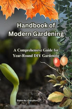 Handbook of Modern Gardening: A Comprehensive Guide for Year-Round DIY Gardening Handbook of Modern Gardening: A Comprehensive Guide for Year-Round DIY Gardening