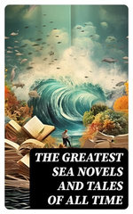 The Greatest Sea Novels and Tales of All Time