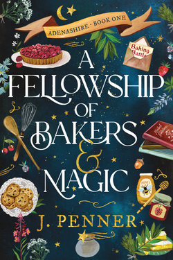 A Fellowship of Bakers & Magic A Fellowship of Bakers & Magic