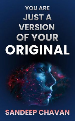You are just a Version of Your Original