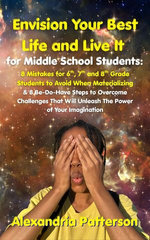 Envision Your Best Life and Live It for Middle School Students