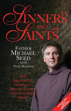 Sinners and Saints - The Irreverent Diaries of Britain's Most Controversial Saint