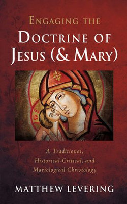 Engaging the Doctrine of Jesus (and Mary) Engaging the Doctrine of Jesus (and Mary)