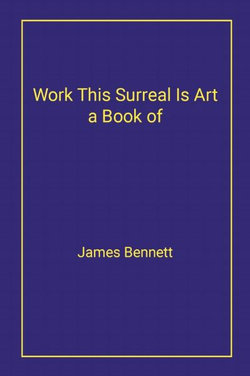 Work This Surreal Is Art a Book Of
