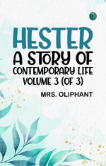 Hester: A Story of Contemporary Life, Volume 3 (of 3)