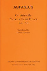 Aspasius: On Aristotle Nicomachean Ethics 1-4, 7-8