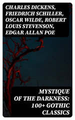 Mystique of the Darkness: 100+ Gothic Classics Mystique of the Darkness: 100+ Gothic Classics