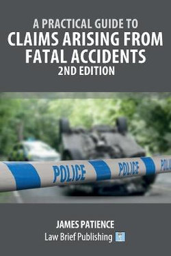 A Practical Guide to Claims Arising from Fatal Accidents - 2nd Edition