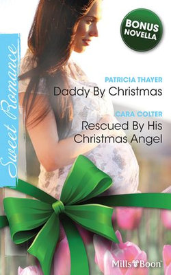 Daddy By Christmas/Rescued By His Christmas Angel