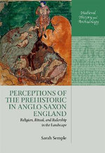 Perceptions of the Prehistoric in Anglo-Saxon England Perceptions of the Prehistoric in Anglo-Saxon England