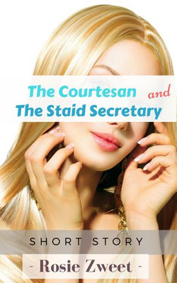 The Courtesan and the Staid Secretary
