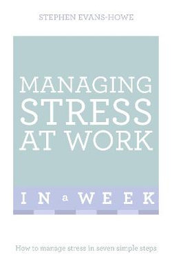 Managing Stress at Work in a Week: Teach Yourself