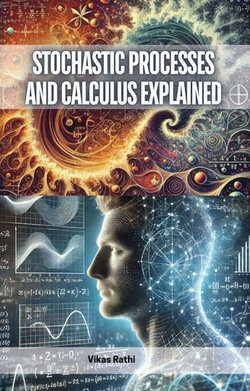 Stochastic Processes and Calculus Explained Stochastic Processes and Calculus Explained