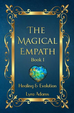The Magical Empath: Healing & Evolution