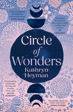 Circle of Wonders: An extraordinary novel of awe and wonder perfect for readers of Emily Maguire and Sarah Winman