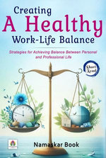 Creating a Healthy Work-Life Balance Strategies for Achieving Balance Between Personal and Professional Life