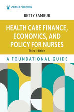 Health Care Finance, Economics, and Policy for Nurses