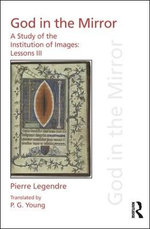 Pierre Legendre: God in the Mirror