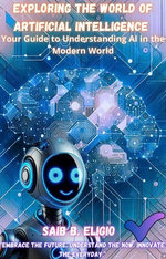 Exploring the World of Artificial Intelligence