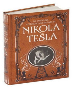 Inventions, Researches and Writings of Nikola Tesla (Barnes and Noble Collectible Classics: Omnibus Edition)