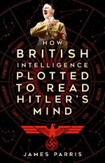 How British Intelligence Plotted to Read Hitler's Mind How British Intelligence Plotted to Read Hitler's Mind
