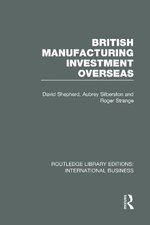British Manufacturing Investment Overseas (RLE International Business)