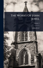 The Works Of John Jewel