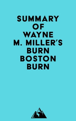 Summary of Wayne M. Miller's Burn Boston Burn
