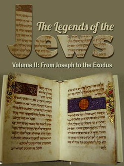The Legends Of The Jews Volume II: From Joseph To The Exodus