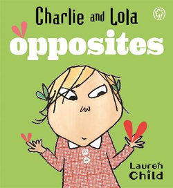 Charlie and Lola: Charlie and Lola's Opposites
