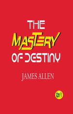 The Mastery of Destiny