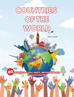 Countries of the World 60 Countries - Flags - Maps - Important Data of Each Country