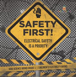 Safety First! Electrical Safety Is a Priority | Kids Science Books Grade 5 | Children's Electricity Books