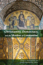 Christianity, Democracy, and the Shadow of Constantine Christianity, Democracy, and the Shadow of Constantine