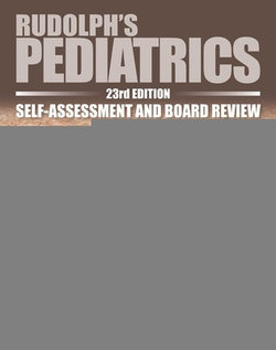 Rudolph's Pediatrics, 23rd Edition, Self-Assessment and Board Review
