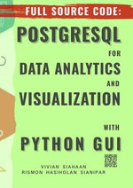 FULL SOURCE CODE: POSTGRESQL FOR DATA ANALYTICS AND VISUALIZATION WITH PYTHON GUI