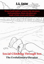 Social Climbing Through Sex: The Evolutionary Elevator