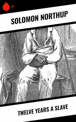 Twelve Years a Slave Twelve Years a Slave