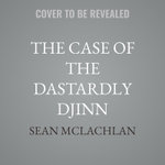 The Case of the Dastardly Djinn