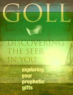 Discovering the Seer in You: Exploring Your Prophetic Gifts