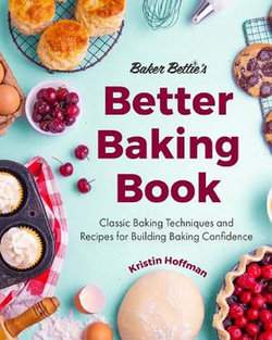 Baker Bettie's Better Baking Book Baker Bettie's Better Baking Book