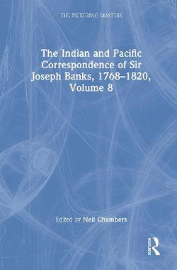 The Indian and Pacific Correspondence of Sir Joseph Banks, 1768-1820, Volume 8