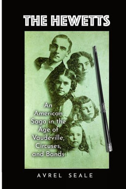 The Hewetts: an American Saga in the Age of Vaudeville, Circuses, and Bands