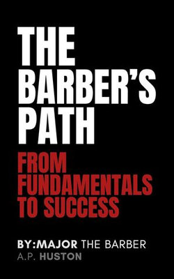 The Barber's Path: From Fundamentals To Success