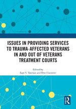 Issues in Providing Services to Trauma-Affected Veterans In and Out of Veterans Treatment Courts Issues in Providing Services to Trauma-Affected Veterans In and Out of Veterans Treatment Courts