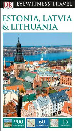 Estonia, Latvia and Lithuania: Eyewitness Travel Guide