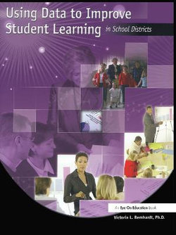 Using Data to Improve Student Learning in School Districts Using Data to Improve Student Learning in School Districts