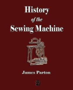 History of the Sewing Machine History of the Sewing Machine