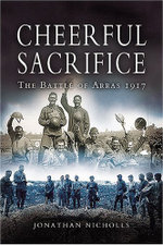 Cheerful Sacrifice: The Battle of Arras 1917
