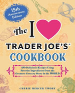 The I Love Trader Joe's Cookbook